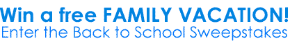 Win a free FAMILY VACATION! Enter the Back To School Sweepstakes