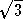 square root of 3