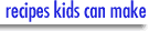 recipes kids can make