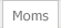 Moms