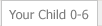 Your Child 0-6