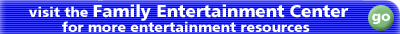 vist the Family Entertainment Center for more entertainment resources