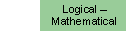 Logical - Mathematical