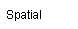 Spatial