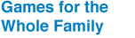 Games for the Whole Family